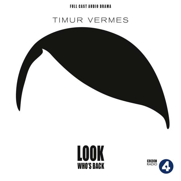 Look Who's Back (Audiodrama) von Timur Vermes Look Who's Back (Audiodrama) von Timur Vermes