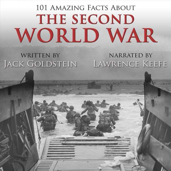 101 Amazing Facts about the Second World War (Unabbreviated) von Jack Goldstein 101 Amazing Facts about the Second World War (Unabbreviated) von Jack Goldstein