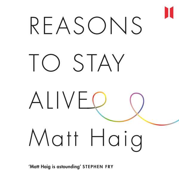 Reasons to Stay Alive (Unabridged) von Matt Haig Reasons to Stay Alive (Unabridged) von Matt Haig