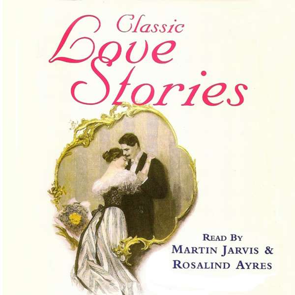 Classic Love Stories (Unabridged) von Various Authors Classic Love Stories (Unabridged) von Various Authors