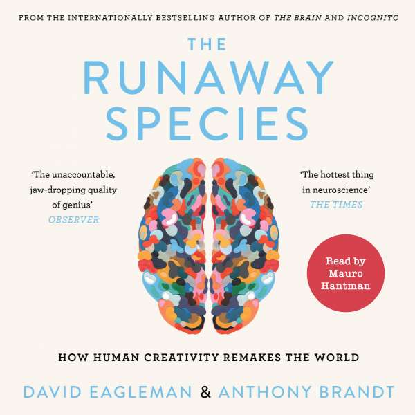 The Runaway Species - How Human Creativity Remakes the World (Unabridged) von David Eagleman;Anthony Brandt The Runaway Species - How Human Creativity Remakes the World (Unabridged) von David Eagleman;Anthony Brandt