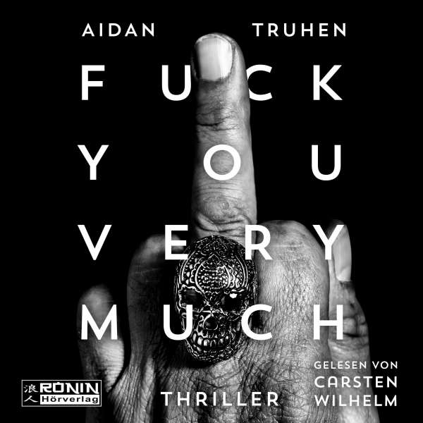 Fuck You Very Much (ungekürzt) von Aidan Truhen Fuck You Very Much (ungekürzt) von Aidan Truhen