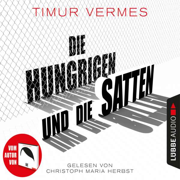Die Hungrigen und die Satten (Gekürzt) von Timur Vermes Die Hungrigen und die Satten (Gekürzt) von Timur Vermes