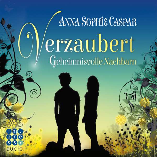Geheimnisvolle Nachbarn - Verzaubert 1 (Ungekürzt) von Anna-Sophie Caspar Geheimnisvolle Nachbarn - Verzaubert 1 (Ungekürzt) von Anna-Sophie Caspar