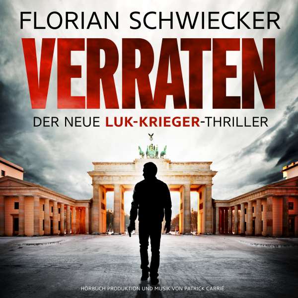Verraten - Der neue Luk-Krieger-Thriller (Ungekürzt) von Florian Schwiecker Verraten - Der neue Luk-Krieger-Thriller (Ungekürzt) von Florian Schwiecker