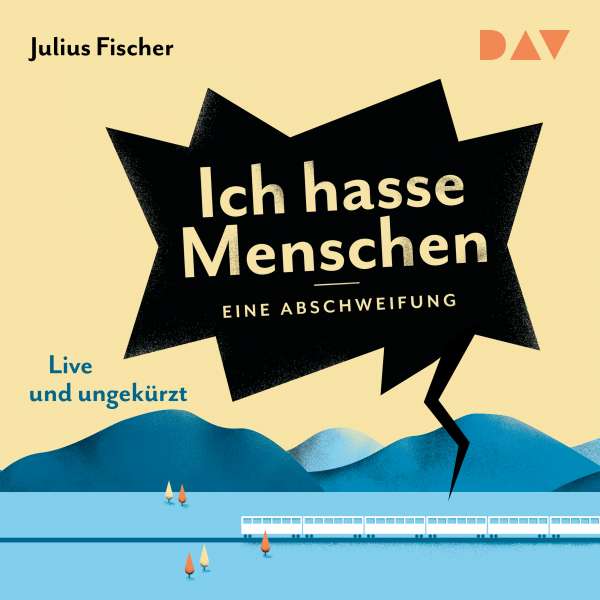 Ich hasse Menschen. Eine Abschweifung (Live und Ungekürzt) von Julius Fischer Ich hasse Menschen. Eine Abschweifung (Live und Ungekürzt) von Julius Fischer