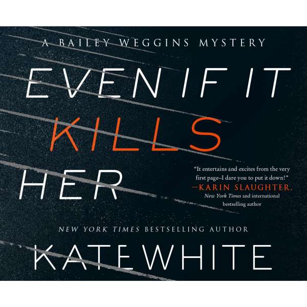 Even If It Kills Her - A Bailey Weggins Mystery 7 (Unabridged) von Kate White Even If It Kills Her - A Bailey Weggins Mystery 7 (Unabridged) von Kate White