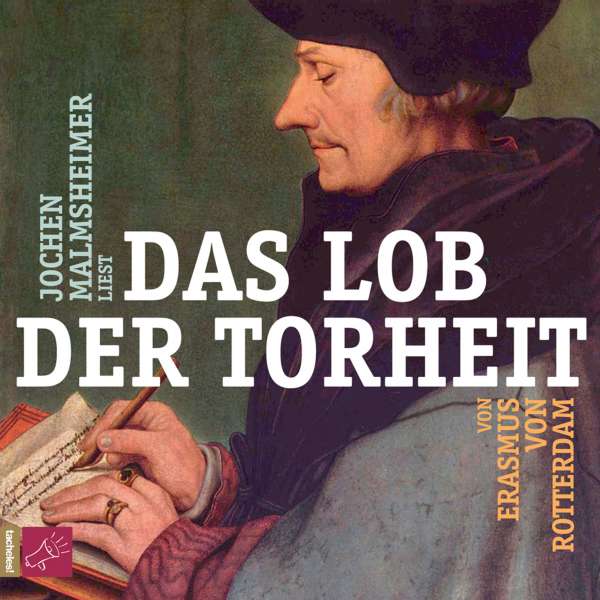 Das Lob der Torheit von Erasmus von Rotterdam Das Lob der Torheit von Erasmus von Rotterdam