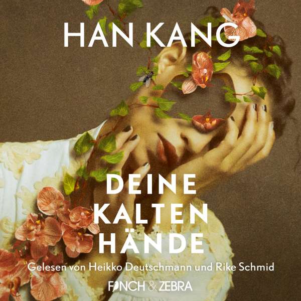 Deine kalten Hände (Ungekürzte Lesung) von Han Kang Deine kalten Hände (Ungekürzte Lesung) von Han Kang