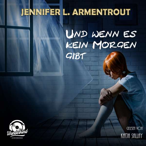 Und wenn es kein Morgen gibt (ungekürzt) von Jennifer L. Armentrout Und wenn es kein Morgen gibt (ungekürzt) von Jennifer L. Armentrout