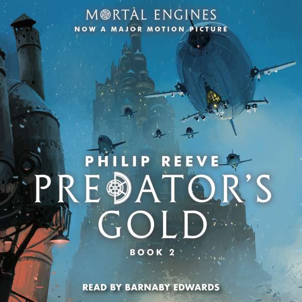 Predator's Gold - Mortal Engines, Book 2 (Unabridged) von Philip Reeve Predator's Gold - Mortal Engines, Book 2 (Unabridged) von Philip Reeve