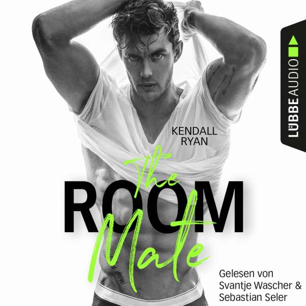 The Room Mate (Ungekürzt) von Kendall Ryan The Room Mate (Ungekürzt) von Kendall Ryan