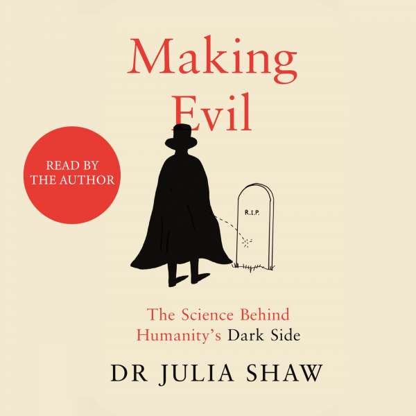 Making Evil - The Science Behind Humanity's Dark Side (Unabridged) von Julia Shaw Making Evil - The Science Behind Humanity's Dark Side (Unabridged) von Julia Shaw