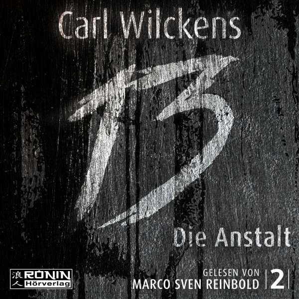 Die Anstalt - Dreizehn 2 (ungekürzt) von Carl Wilckens Die Anstalt - Dreizehn 2 (ungekürzt) von Carl Wilckens