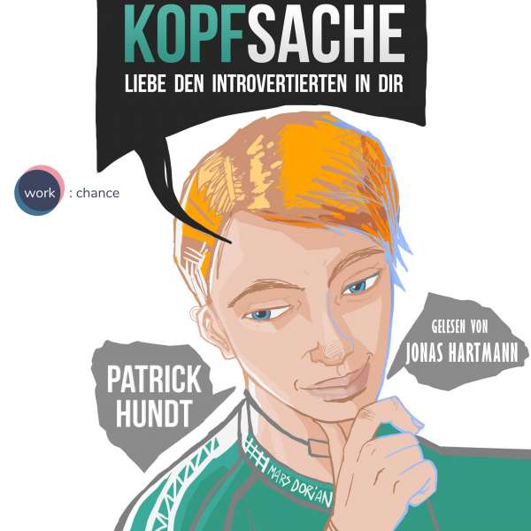 Kopfsache - Liebe den Introvertierten in dir (Ungekürzt) von Patrick Hundt Kopfsache - Liebe den Introvertierten in dir (Ungekürzt) von Patrick Hundt