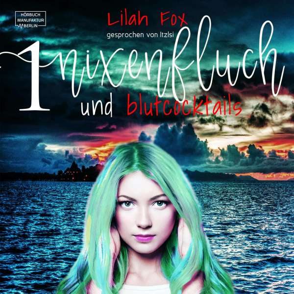 Nixenfluch und Blutcocktail - Die Morgaine-Chroniken, Band 1 (Ungekürzt) von Lilah Fox Nixenfluch und Blutcocktail - Die Morgaine-Chroniken, Band 1 (Ungekürzt) von Lilah Fox