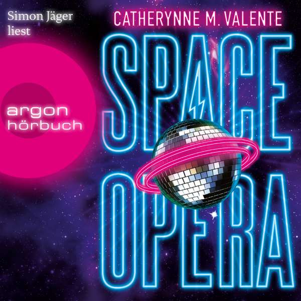 Space Opera (Ungekürzte Lesung) von Catherynne M. Valente Space Opera (Ungekürzte Lesung) von Catherynne M. Valente
