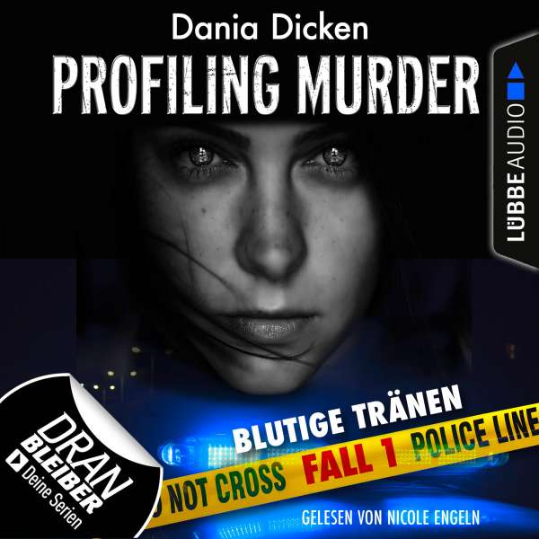 Laurie Walsh - Profiling Murder, Folge 1: Blutige Tränen (Ungekürzt) von Dania Dicken Laurie Walsh - Profiling Murder, Folge 1: Blutige Tränen (Ungekürzt) von Dania Dicken