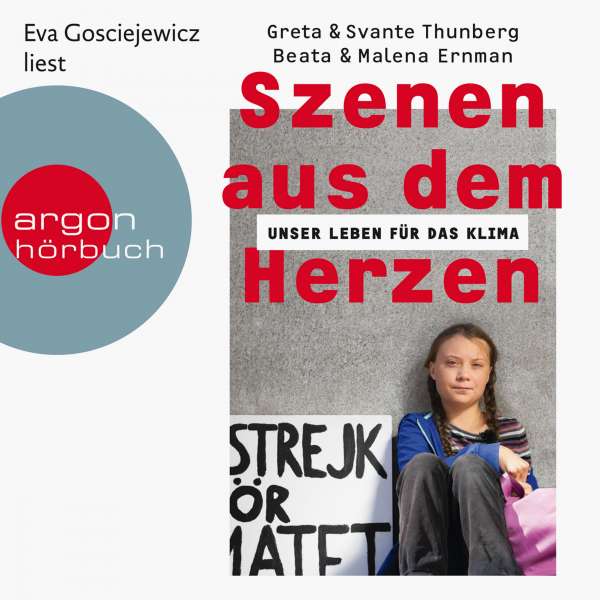 Szenen aus dem Herzen - Unser Leben für das Klima (Ungekürzte Lesung) von Greta Thunberg;Svante Thunberg;Beata Ernman;Malena Ernman Szenen aus dem Herzen - Unser Leben für das Klima (Ungekürzte Lesung) von Greta Thunberg;Svante Thunberg;Beata Ernman;Malena Ernman