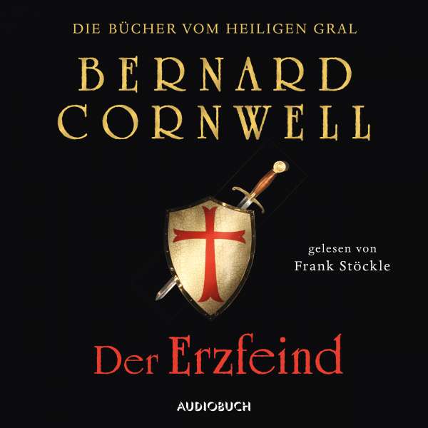 Der Erzfeind - Die Bücher vom heiligen Gral 3 (Ungekürzt) von Bernard Cornwell Der Erzfeind - Die Bücher vom heiligen Gral 3 (Ungekürzt) von Bernard Cornwell