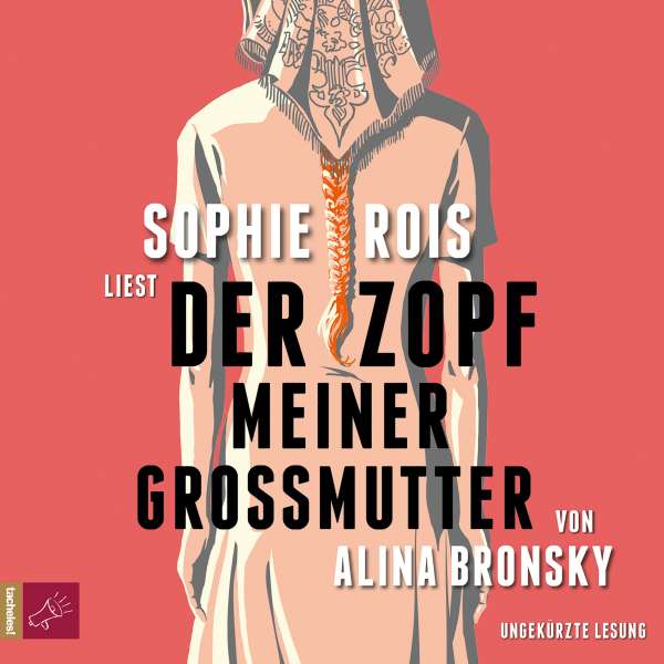 Der Zopf meiner Großmutter (Ungekürzt) von Alina Bronsky Der Zopf meiner Großmutter (Ungekürzt) von Alina Bronsky