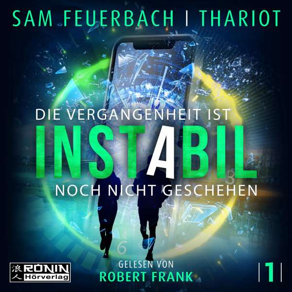 Die Vergangenheit ist noch nicht geschehen - Instabil, Band 1 (Ungekürzt) von Sam Feuerbach; Thariot Die Vergangenheit ist noch nicht geschehen - Instabil, Band 1 (Ungekürzt) von Sam Feuerbach; Thariot