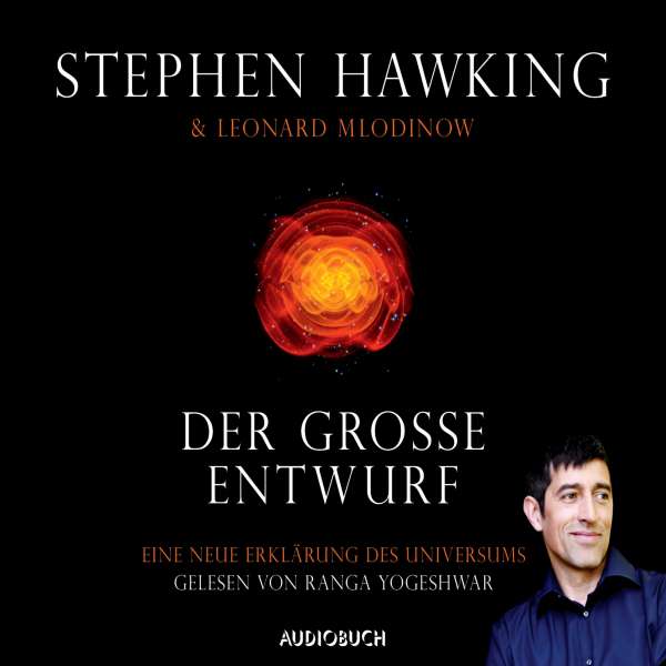 Der große Entwurf - Eine neue Erklärung des Universums (Ungekürzt) von Stephen Hawking Der große Entwurf - Eine neue Erklärung des Universums (Ungekürzt) von Stephen Hawking