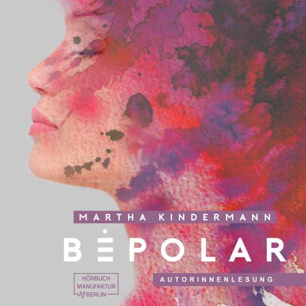 BePolarTrilogie 1 - BePolar, Band 1 (Ungekürzt) von Martha Kindermann BePolarTrilogie 1 - BePolar, Band 1 (Ungekürzt) von Martha Kindermann