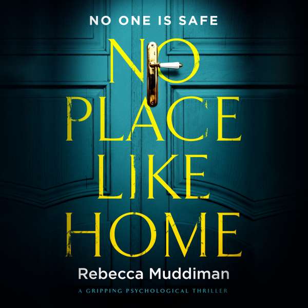No Place Like Home - A Gripping Psychological Thriller (Unabridged) von Rebecca Muddiman No Place Like Home - A Gripping Psychological Thriller (Unabridged) von Rebecca Muddiman