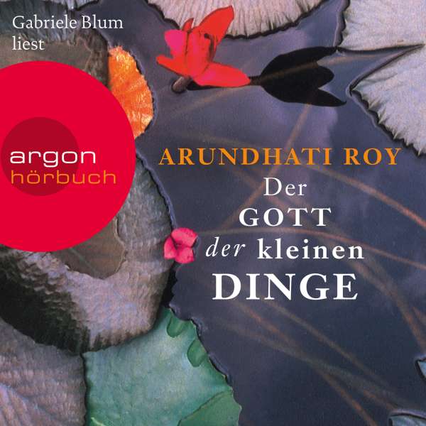 Der Gott der kleinen Dinge (Ungekürzte Lesung) von Arundhati Roy Der Gott der kleinen Dinge (Ungekürzte Lesung) von Arundhati Roy