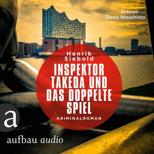 Inspektor Takeda und das doppelte Spiel - Inspektor Takeda ermittelt, Band 4 (Ungekürzt) von Henrik Siebold Inspektor Takeda und das doppelte Spiel - Inspektor Takeda ermittelt, Band 4 (Ungekürzt) von Henrik Siebold