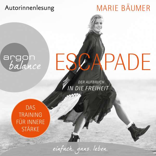 Escapade: Der Aufbruch in die Freiheit (Gekürzte Autorinnenlesung) von Marie Bäumer Escapade: Der Aufbruch in die Freiheit (Gekürzte Autorinnenlesung) von Marie Bäumer