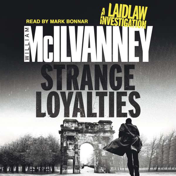 Strange Loyalties - Laidlaw Trilogy 3 (Unabridged) von William McIlvanney Strange Loyalties - Laidlaw Trilogy 3 (Unabridged) von William McIlvanney