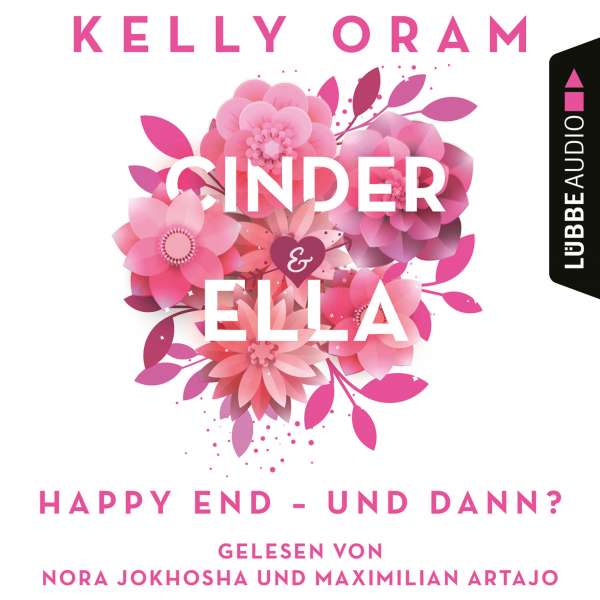 Cinder & Ella - Happy End - und dann? (Ungekürzt) von Kelly Oram Cinder & Ella - Happy End - und dann? (Ungekürzt) von Kelly Oram