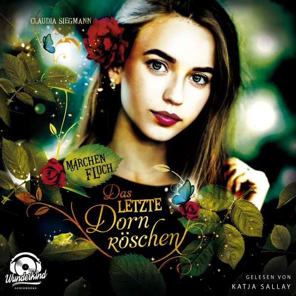 Das letzte Dornröschen - Märchenfluch, Band 1 (ungekürzt) von Claudia Siegmann Das letzte Dornröschen - Märchenfluch, Band 1 (ungekürzt) von Claudia Siegmann