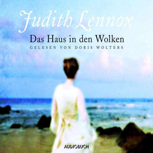 Das Haus in den Wolken (Gekürzt) von Judith Lennox Das Haus in den Wolken (Gekürzt) von Judith Lennox
