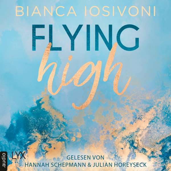 Flying High - Hailee & Chase 2 (Ungekürzt) von Bianca Iosivoni Flying High - Hailee & Chase 2 (Ungekürzt) von Bianca Iosivoni