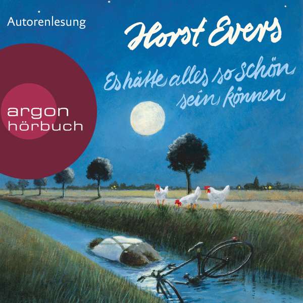 Es hätte alles so schön sein können (Ungekürzte Autorenlesung) von Horst Evers Es hätte alles so schön sein können (Ungekürzte Autorenlesung) von Horst Evers