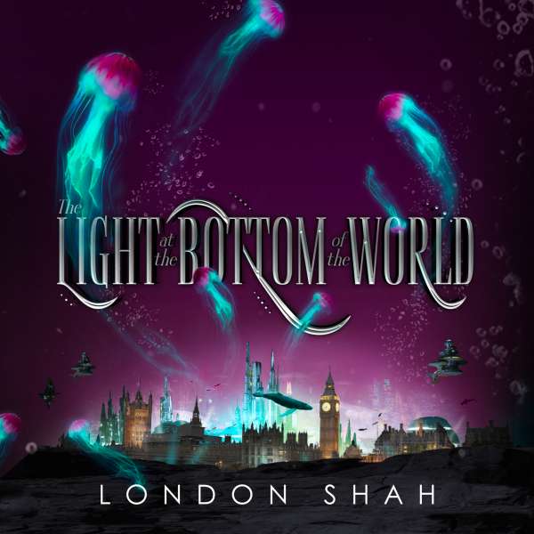 The Light at the Bottom of the World (Unabridged) von London Shah The Light at the Bottom of the World (Unabridged) von London Shah