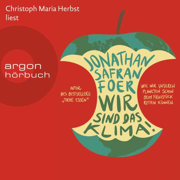 Wir sind das Klima! - Wie wir unseren Planeten schon beim Frühstück retten können (Gekürzte Lesung) von Jonathan Safran Foer Wir sind das Klima! - Wie wir unseren Planeten schon beim Frühstück retten können (Gekürzte Lesung) von Jonathan Safran Foer