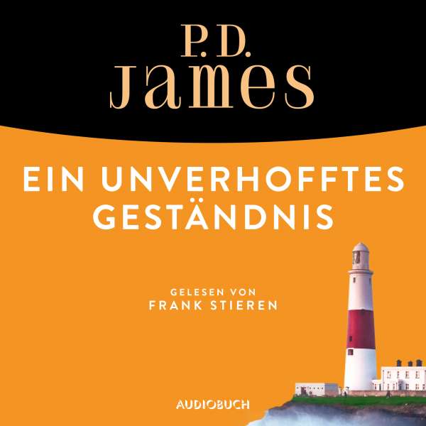 Ein unverhofftes Geständnis - Ein Fall für Adam Dalgliesh 3 (Ungekürzt) von P. D. James Ein unverhofftes Geständnis - Ein Fall für Adam Dalgliesh 3 (Ungekürzt) von P. D. James