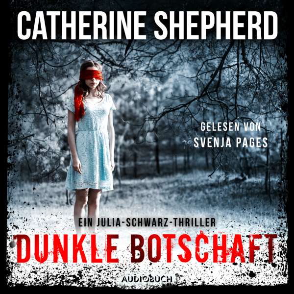 Dunkle Botschaft - Julia Schwarz 4 (Ungekürzt) von Catherine Shepherd Dunkle Botschaft - Julia Schwarz 4 (Ungekürzt) von Catherine Shepherd