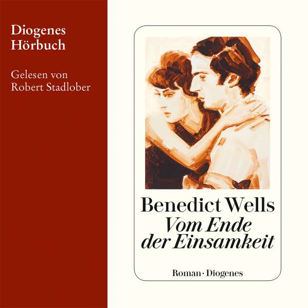 Vom Ende der Einsamkeit (Ungekürzt) von Benedict Wells Vom Ende der Einsamkeit (Ungekürzt) von Benedict Wells