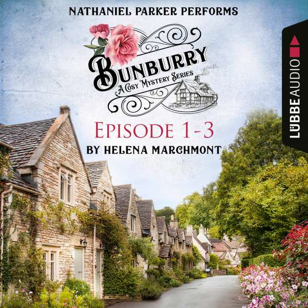 Bunburry - Episode 1-3 (A Cosy Mystery Compilation) von Helena Marchmont Bunburry - Episode 1-3 (A Cosy Mystery Compilation) von Helena Marchmont