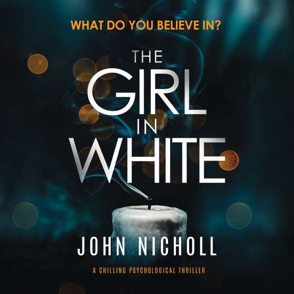 The Girl in White - A Chilling Psychological Thriller (Unabridged) von John Nicholl The Girl in White - A Chilling Psychological Thriller (Unabridged) von John Nicholl