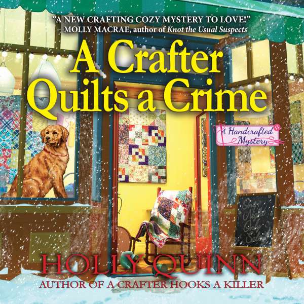 A Crafter Quilts a Crime - A Handcrafted Mystery, Book 3 (Unabridged) von Holly Quinn A Crafter Quilts a Crime - A Handcrafted Mystery, Book 3 (Unabridged) von Holly Quinn