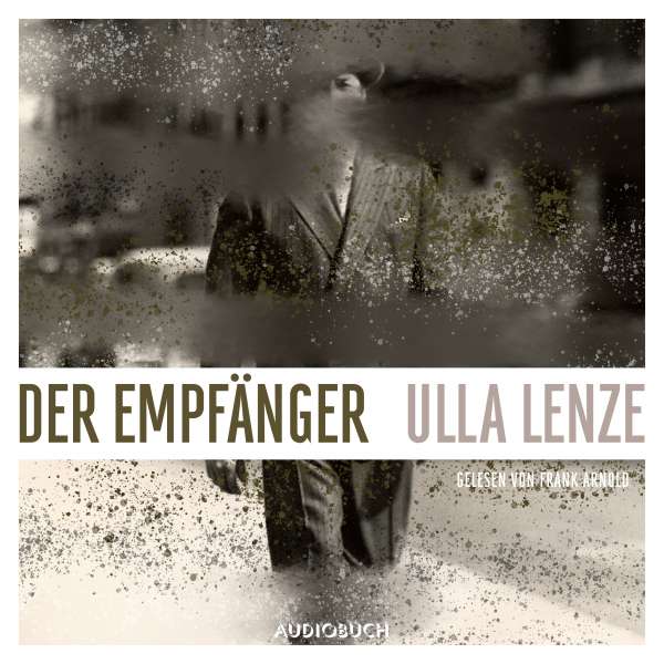 Der Empfänger (Gekürzt) von Ulla Lenze Der Empfänger (Gekürzt) von Ulla Lenze