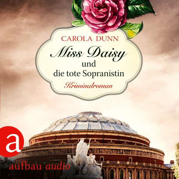 Miss Daisy und die tote Sopranistin - Miss Daisy ermittelt, Band 3 (Ungekürzt) von Carola Dunn Miss Daisy und die tote Sopranistin - Miss Daisy ermittelt, Band 3 (Ungekürzt) von Carola Dunn