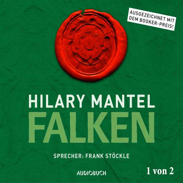 Falken - Thomas Cromwell, Teil 1 von 2 (Ungekürzt) von Hilary Mantel Falken - Thomas Cromwell, Teil 1 von 2 (Ungekürzt) von Hilary Mantel