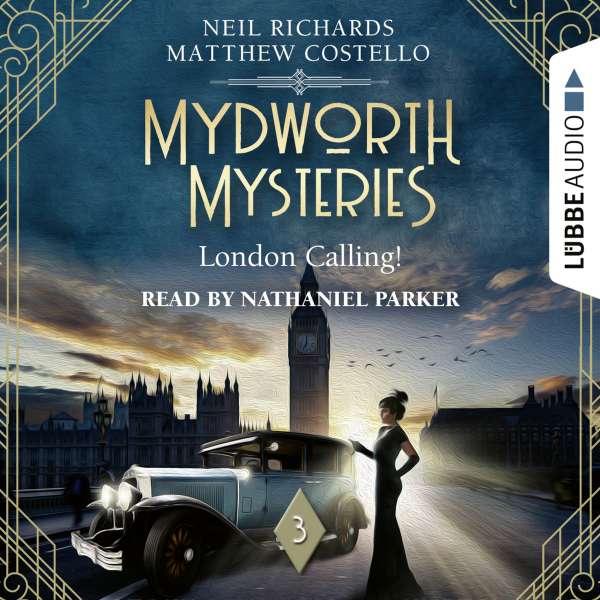 London Calling! - Mydworth Mysteries - A Cosy Historical Mystery Series, Episode 3 (Ungekürzt) von Matthew Costello London Calling! - Mydworth Mysteries - A Cosy Historical Mystery Series, Episode 3 (Ungekürzt) von Matthew Costello